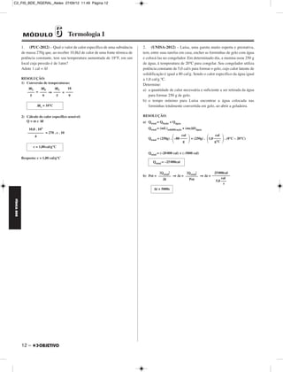 C2_FIS_BDE_RGERAL_Alelex 27/09/12 11:49 Página 12




             MÓDULO                 6       Termologia I
             1. (PUC-2012) – Qual o valor de calor específico de uma substância      2. (UNISA-2012) – Luísa, uma garota muito esperta e prestativa,
             de massa 270g que, ao receber 10,8kJ de calor de uma fonte térmica de   tem, entre suas tarefas em casa, encher as forminhas de gelo com água
             potência constante, tem sua temperatura aumentada de 18°F, em um        e colocá-las no congelador. Em determinado dia, a menina usou 250 g
             local cuja pressão é de 1atm?                                           de água, à temperatura de 20ºC para congelar. Seu congelador utiliza
             Adote 1 cal = 4J                                                        potência constante de 5,0 cal/s para formar o gelo, cujo calor latente de
                                                                                     solidificação é igual a 80 cal/g. Sendo o calor específico da água igual
             RESOLUÇÃO:                                                              a 1,0 cal/g.ºC.
             1) Conversão de temperaturas:
                                                                                     Determine:
                 Δ␪C    Δ␪F    Δ␪C     18                                            a) a quantidade de calor necessária e suficiente a ser retirada da água
                 –––– = –––– ⇒ –––– = ––––
                  5      9      5      9                                                 para formar 250 g de gelo.
                                                                                     b) o tempo mínimo para Luísa encontrar a água colocada nas
                       Δ␪c = 10°C                                                        forminhas totalmente convertida em gelo, ao abrir a geladeira.

             2) Cálculo do calor específico sensível:                                RESOLUÇÃO:
                Q = m c Δ␪                                                           a) Qtotal = Qfusão + Qágua

                       103
                  10,8 .                                                                Qtotal = (mL)solidificação + (mcΔθ)água
                 ––––––––– = 270 . c . 10

                                                                                                         ΂           ΃ + (250g) . ΂1,0 –––– ΃ . (0°C – 20°C)
                      4                                                                                        cal                     cal
                                                                                        Qtotal = (250g) . –80 ––––
                                                                                                                g                      g°C
                     c = 1,00cal/g°C
                                                                                        Qtotal = (–20 000 cal) + (–5000 cal)
             Resposta: c = 1,00 cal/g°C
                                                                                           Qtotal = –25 000cal


                                                                                               .Qtotal.       .Qtotal.       25000cal
                                                                                     b) Pot = ––––––– ⇒ Δt = ––––––– ⇒ Δt = ––––––––––
                                                                                                 Δt             Pot               cal
                                                                                                                              5,0 –––
                                                                                                                                   s
                                                                                            Δt = 5000s
FÍSICA BDE




             12 –
 