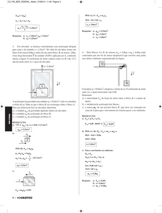 C2_FIS_BDE_RGERAL_Alelex 27/09/12 11:49 Página 4




                  .aAP. = .aBP.                                                             PFD (A): F – Fat = mAaA

                  aA – aP = aP + aB                                                         29,0 – 5,0 = 8,0 . aA

                                                                                              aA = 3,0m/s2
                         aA – aB
                    aP = –––––– = 1,25m/s2
                            2
                                                                                         Respostas: a) gap = 12,5m/s2
                                                                                                    b) aB = 2,5m/s2
             Respostas: a) aA = 5,0m/s2; aB = 2,5m/s2
                                                                                                    c) aA = 3,0m/s2
                        b) aP = 1,25m/s2



             3. Um elevador se desloca verticalmente com aceleração dirigida
             para cima e de módulo a = 2,5m/s2. No chão do elevador, temos um
             bloco A de massa 8,0kg e sobre ele um outro bloco, B, de massa 2,0kg.       4. Dois blocos, A e B, de massas mA = 4,0kg e mB = 6,0kg estão
                                    →
             Uma força horizontal F de módulo 29,0N é aplicada em A, conforme            conectados por um fio de massa desprezível que envolve uma polia
             ilustra a figura. O coeficiente de atrito cinético entre A e B vale 1/5 e   sem atrito, conforme esquematizado na figura.
             não há atrito entre A e o piso do elevador.




                                                                                         Considere g = 10,0m/s2 e despreze o efeito do ar. O coeficiente de atrito
                                                                                         entre A e o apoio horizontal vale 0,40.
                                                                                         Determine
                                                                                         a) a intensidade Fat da força de atrito entre o bloco A e o plano de
             A aceleração da gravidade tem módulo g = 10,0m/s2 e não se considera           apoio;
             o efeito do ar. Sabe-se que o bloco B vai escorregar sobre o bloco A.       b) o módulo a da aceleração dos blocos;
             Para um referencial fixo no elevador, determine                             c) a massa mC de um terceiro bloco, C, que deve ser colocado em
             a) o módulo gap da gravidade aparente dentro do elevador;                      cima de A para que o movimento do sistema passe a ser uniforme.
             b) o módulo aB da aceleração do bloco B;
FÍSICA BDE




             c) o módulo aA da aceleração do bloco A.                                    RESOLUÇÃO:
                                                                                         a) Fat = ␮ FN = ␮ PA
             RESOLUÇÃO:
                                                                                            Fat = 0,40 . 40,0N ⇒ Fat = 16,0N
             a) ↑→ ⇔ gap = g + a = 10,0 + 2,5 (m/s2)
                 a

                    gap = 12,5m/s2
                                                                                         b) PFD (A + B): PB – Fat = (mA + mB) a
             b)
                                                                                            60,0 – 16,0 = 10,0a
                                                                                            44,0 = 10,0a

                                                                                             a = 4,4m/s2

                  PFD (B): Fat = mBaB
                                                                                         c) Para o movimento ser uniforme:
                  ␮C mB gap = mBaB                                                          PB = Fat
                                 1                                                          mB g = ␮ (mA + mC) g
                  aB = ␮C gap = ––– . 12,5 (m/s2)
                                 5
                                                                                            mB = ␮ (mA + mC)
                   aB = 2,5m/s2                                                             6,0 = 0,40 (4,0 + ␮C)
                                                                                            15,0 = 4,0 + ␮C
             c)
                                                                                               mC = 11,0kg


                                                                                         Resposta:     a) Fat = 16,0N
                                                                                                       b) a = 4,4m/s2
                                                                                                       c) mC = 11,0kg

                  Fat = mBaB = 5,0N


             4–
 