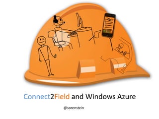 Connect2Field and Windows Azure @sorenstein 