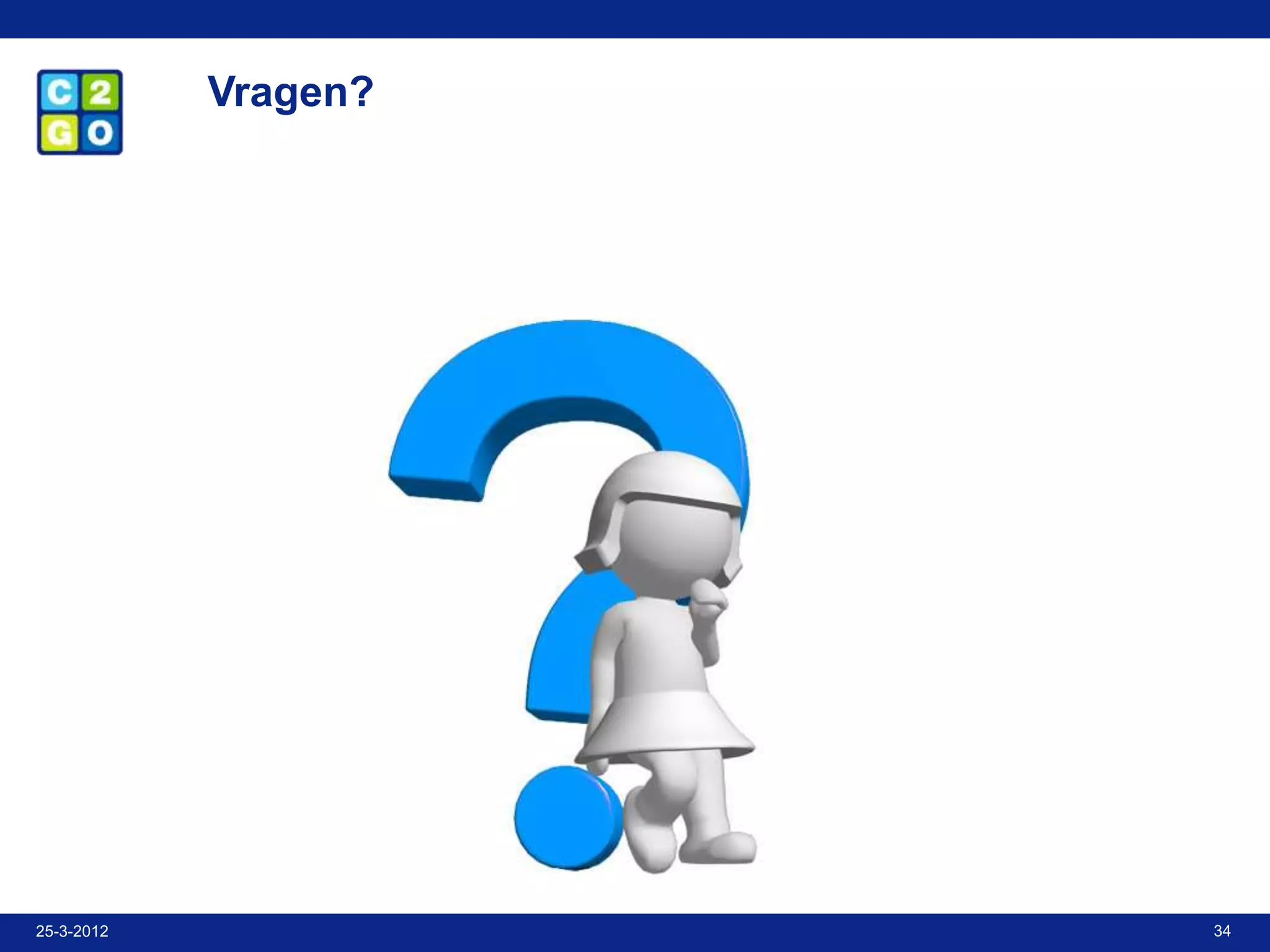 Vragen?




25-3-2012             34
 