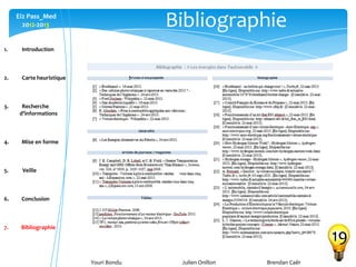 Youri Bondu Julien Onillon Brendan Caër
Ei2 Pass_Med
2012-2013 Bibliographie
19
1. Introduction
2. Carte heuristique
3. Recherche
d’informations
4. Mise en forme
5. Veille
6. Conclusion
7. Bibliographie
 