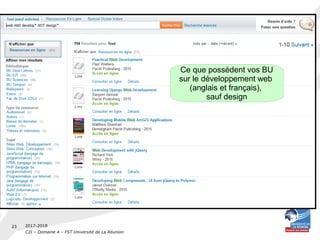 2017-2018
C2I – Domaine 4 – FST Université de La Réunion
23
Ce que possèdent vos BU
sur le développement web
(anglais et français),
sauf design
 