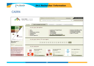 Les moteurs de recherche
Limites du moissonnage
Certaines pages web ne peuvent pas être moissonnées par les
moteurs de recherche classiques
Web invisible ou web profond
D4.1 RECHERCHER L’INFORMATION
Pages accessibles
sur authentification
Pages dynamiques : le contenu
varie constamment
Pages dont l’administrateur
interdit l’indexation aux robots
19
Ressources dont
l’interrogation passe
par un formulaire de
recherche : bases de
données, catalogues
de bibliothèques, …
 