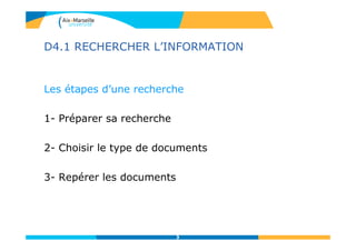 D4.1 RECHERCHER L’INFORMATION
3
 