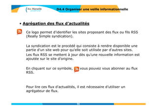 56
D4.3 RÉFÉRENCER RESSOURCE EN LIGNE
Identifier la bonne
URL
Contextualiser
l’information
Conserver
l’information
Consulter un site internet hors connexion : le navigateur affiche les pages qu’il a
stockées dans le cache lors de la dernière consultation.
On ne peut accéder qu’aux pages déjà visitées
 
