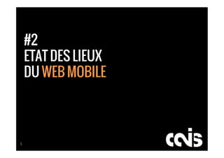 #2
    ETAT DES LIEUX
    DU WEB MOBILE




5
 