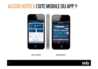 ACCOR HOTELS | SITE MOBILE OU APP ?




           Site	
  mobile	
     Applica:on	
  


51
 
