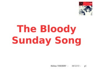 The Bloody
Sunday Song
Hélène THIERRY -

10/12/13 -

p1

 