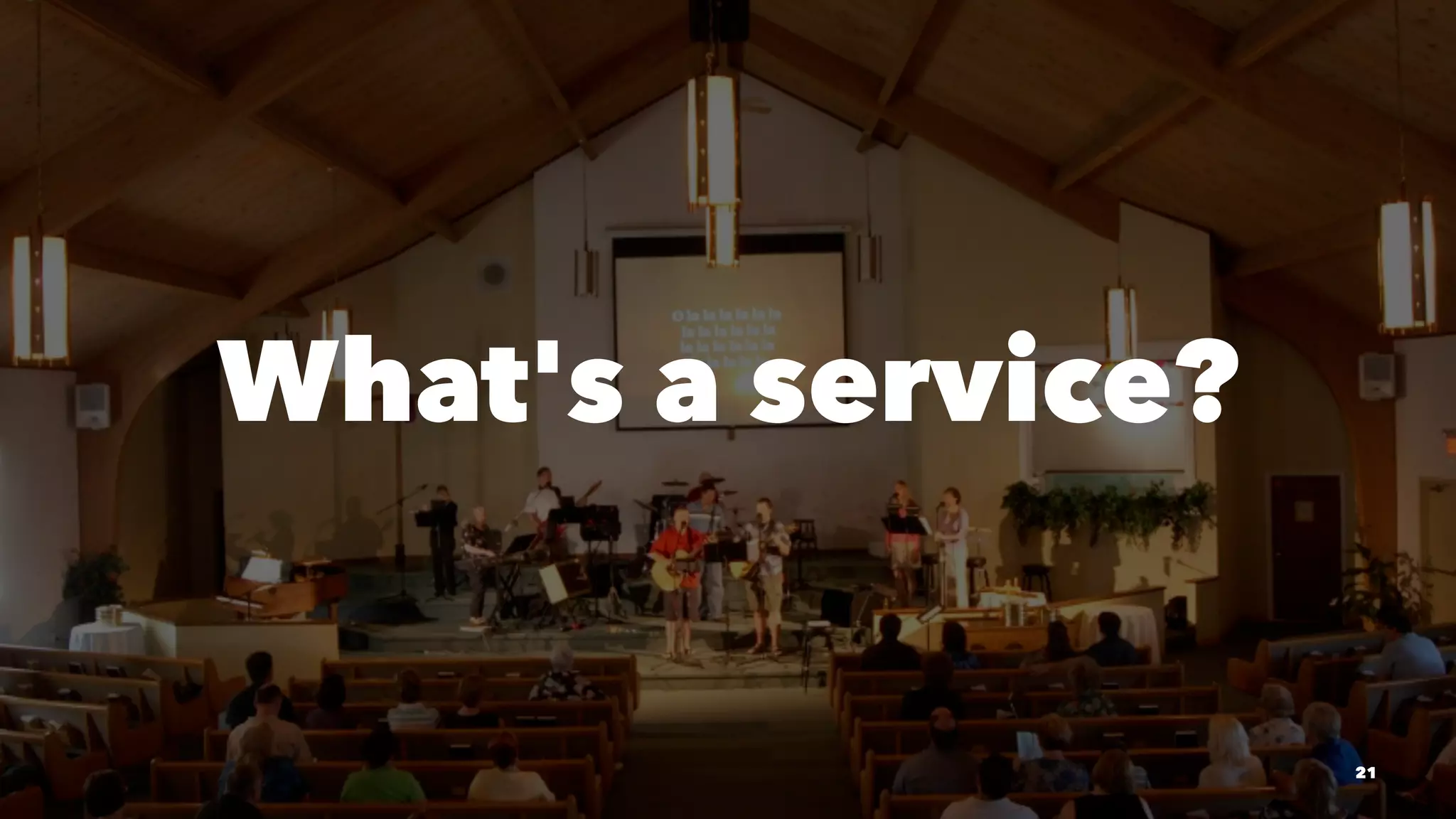 What's a service?
21
 