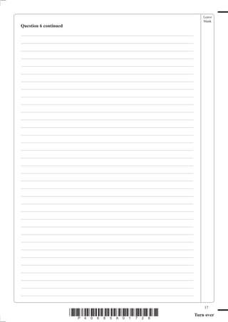 Leave
                                                                                  blank
Question 6 continued
___________________________________________________________________________
___________________________________________________________________________
___________________________________________________________________________
___________________________________________________________________________
___________________________________________________________________________
___________________________________________________________________________
___________________________________________________________________________
___________________________________________________________________________
___________________________________________________________________________
___________________________________________________________________________
___________________________________________________________________________
___________________________________________________________________________
___________________________________________________________________________
___________________________________________________________________________
___________________________________________________________________________
___________________________________________________________________________
___________________________________________________________________________
___________________________________________________________________________
___________________________________________________________________________
___________________________________________________________________________
___________________________________________________________________________
___________________________________________________________________________
___________________________________________________________________________
___________________________________________________________________________
___________________________________________________________________________
___________________________________________________________________________
___________________________________________________________________________
___________________________________________________________________________
___________________________________________________________________________
___________________________________________________________________________
___________________________________________________________________________
___________________________________________________________________________
___________________________________________________________________________
___________________________________________________________________________
___________________________________________________________________________


                                                                                  17
                       *P40685A01728*                                         Turn over
 