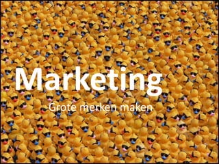 MarketingGrote merken maken 