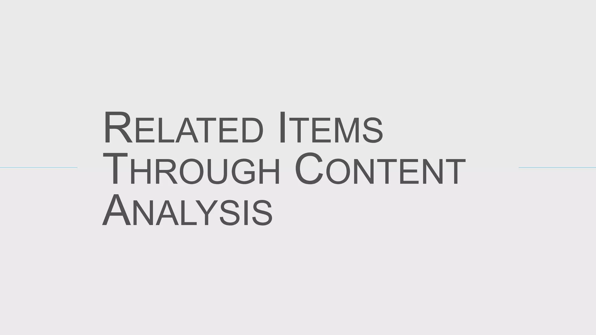 RELATED ITEMS THROUGH CONTENT ANALYSIS  