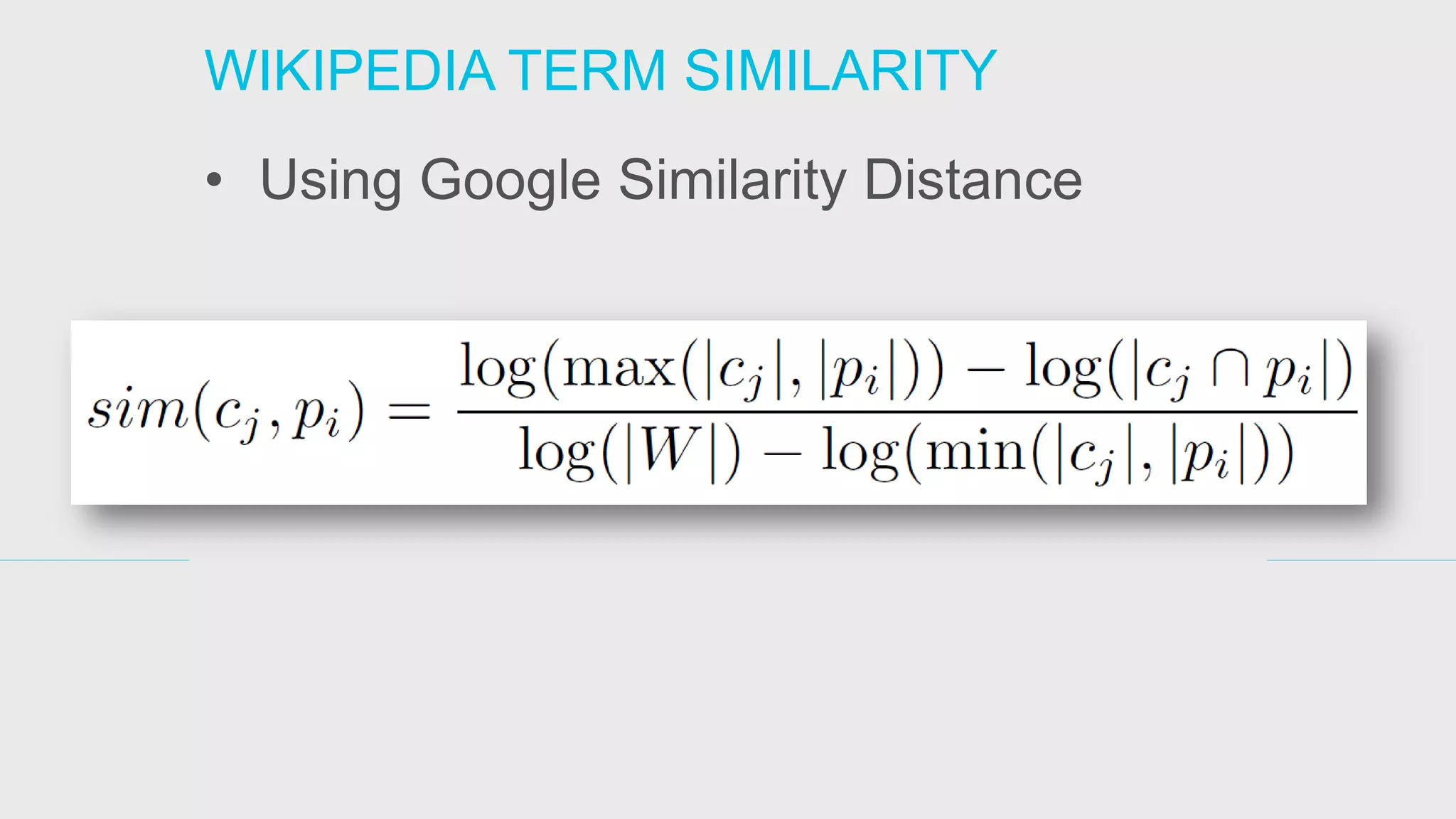 WIKIPEDIA TERM SIMILARITY 
•Using Google Similarity Distance  