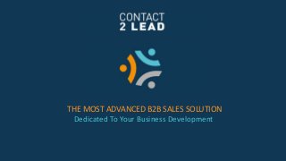 THE MOST ADVANCED B2B SALES SOLUTION
Dedicated To Your Business Development
 
