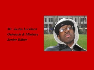 Mr. Justin Lockhart Outreach & Ministry Senior Editor 