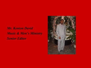 Mr. Kenton David Music & Men’s Ministry Senior Editor 