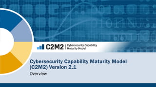 C2M2 V2.1 Overview Presentation -- July 2023.pptx