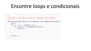 Encontre loops e condicionais
 
