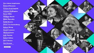 Virgin Group

Cinéaste, conteur et homme d’affaires

AOL Huffington Post Media Group

IAC, Epedia Inc.

Architecte et designer

Toms

Bobbi Brown Cosmetics

DvF

Google Creative Lab

Cirque du Soleil

The Walt Disney Company

Astronaute

Fast Company

Intel

Mediated Matter Group, MIT Media Lab

& plus encore

 