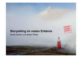 Nicole Steiner und Stefan Pfister
Storytelling im realen Erlebnis
 