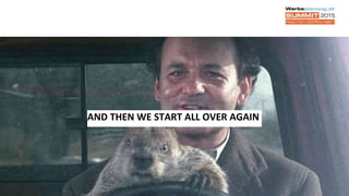 AND THEN WE START ALL OVER AGAIN
 