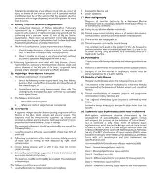 Total and irreversible loss of use of two or more limbs as a result of
injury or disease of the brain or spinal cord. A specialist medical
practitioner must be of the opinion that the paralysis shall be
permanent with no hope of recovery and must be present for more
than 3 months.
24. Primary (Idiopathic) Pulmonary Hypertension
I. An unequivocal diagnosis of Primary (Idiopathic) Pulmonary
Hypertension by a Cardiologist or specialist in respiratory
medicine with evidence of right ventricular enlargement and the
pulmonary artery pressure above 30 mm of Hg on Cardiac
Cauterization. There must be permanent irreversible physical
impairment to the degree of at least Class IV of the New York Heart
Association Classification of cardiac impairment.
II. The NYHA Classification of Cardiac Impairment are as follows:
i. Class III: Marked limitation of physical activity. Comfortable at
rest, but less than ordinary activity causes symptoms.
ii. Class IV: Unable to engage in any physical activity without
discomfort. Symptoms may be present even at rest.
III. Pulmonary hypertension associated with lung disease, chronic
hypoventilation, pulmonary thromboembolic disease, drugs and
toxins, diseases of the left side of the heart, congenital heart
disease and any secondary cause are specifically excluded.
25. Major Organ / Bone Marrow Transplant
I. The actual undergoing of a transplant of:
i. One of the following human organs: heart, lung, liver, kidney,
pancreas, that resulted from irreversible end-stage failure of
the relevant organ, or
ii. Human bone marrow using haematopoietic stem cells. The
undergoing of a transplant has to be confirmed by a specialist
medical practitioner.
II. The following are excluded:
i. Other stem-cell transplants
ii. Where only islets of langerhans are transplanted
26. Scleroderma
A systemic collagen-vascular disease causing progressive diffuse
fibrosis in the skin, blood vessels and visceral organs. This
diagnosis must be unequivocally supported by biopsy and
serological evidence and the disorder must have reached systemic
proportions to involve the heart, lungs or kidneys.
The systemic involvement should be evidenced by any one of the
following findings -
i. Lung fibrosis with a diffusing capacity (DCO) of less than 70% of
predicted
ii. Pulmonary hypertension with a mean pulmonary artery pressure
of more than 25 mmHg at rest measured by right heart
catheterisation
iii. Chronic kidney disease with a GFR of less than 60 ml/min
(MDRD-formula)
iv. Echocardiographic findings suggestive of Grade III and above left
ventricular diastolic dysfunction
The diagnosis must be confirmed by a Consultant Rheumatologist
or Nephrologist.
The following conditions are excluded:
• Localised scleroderma (linear scleroderma or morphea);
• Eosinophilic fascitis; and
• CREST syndrome.
27. Muscular Dystrophy
Diagnosis of muscular dystrophy by a Registered Medical
Practitioner who is a neurologist based on three (3) out of four (4)
of the following conditions:
(a) Family history of other affected individuals;
(b) Clinical presentation including absence of sensory disturbance,
normal cerebro- spinal fluid and mild tendon reflex reduction;
(c) Characteristic electromyogram; or
(d) Clinical suspicion confirmed by muscle biopsy.
The condition must result in the inability of the Life Assured to
perform (whether aided or unaided) at least three (3) of the six (6)
‘Activities of Daily Living’ as defined, for a continuous period of at
least six (6) months.
28. Poliomyelitis
The occurrence of Poliomyelitis where the following conditions are
met:
1. Poliovirus is identified as the cause and is proved by Stool Analysis,
2. Paralysis of the limb muscles or respiratory muscles must be
present and persist for at least 3 months.
29. Medullary Cystic Disease
Medullary Cystic Disease where the following criteria are met:
a) The presence in the kidney of multiple cysts in the renal medulla
accompanied by the presence of tubular atrophy and interstitial
fibrosis;
b) Clinical manifestations of anaemia, polyuria, and progressive
deterioration in kidney function; and
c) The Diagnosis of Medullary Cystic Disease is confirmed by renal
biopsy.
Isolated or benign kidney cysts are specifically excluded from this
benefit.
30. Systematic lupus Erythematosus with Renal Involvement
Multi-system, autoimmune disorder characterized by the
development of auto-antibodies, directed against various
self-antigens. For purposes of the definition of “Critical Illness”,
SLE is restricted to only those forms of systemic lupus
erythematosus, which involve the kidneys and are characterized
as Class III, Class IV, Class V or Class VI lupus nephritis under the
Abbreviated International Society of Nephrology/Renal Pathology
Society (ISN/RPS) classification of lupus nephritis (2003) below
based on renal biopsy. Other forms such as discoid lupus, and those
forms with only hematological and joint involvement are
specifically excluded.
Abbreviated ISN/RPS classification of lupus nephritis (2003):
Class I - Minimal mesangial lupus nephritis
Class II - Mesangial proliferative lupus nephritis
Class III - Focal lupus nephritis
Class IV - Diffuse segmental (IV-S) or global (IV-G) lupus nephritis
Class V - Membranous lupus nephritis
ClassVI - Advanced sclerosing lupus nephritis the final diagnosis
 