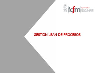 GESTIÓN LEAN DE PROCESOS
 