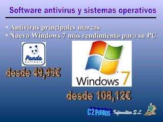 Software antivirus y sistemas operativos Antivirus principales marcas Nuevo Windows 7 más rendimiento para su PC desde 108,12€ desde 49,95€ 