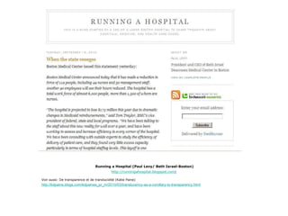 Running a Hospital (Paul Levy/ Beth Israel-Boston) http://runningahospital.blogspot.com / Voir aussi: De transparence et de translucidité (Katie Paine) http://kdpaine.blogs.com/kdpaines_pr_m/2010/03/translucency-as-a-corollary-to-transparency.html 