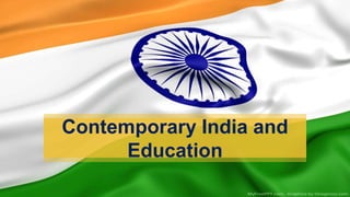Contemporary India and
Education
 