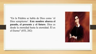 “En la Palabra se habla de Dios como ‘el
Dios sempiterno’. Este nombre abarca el
pasado, el presente y el futuro. Dios es
desde la eternidad hasta la eternidad. Él es
el Eterno” (8TI, 282)
 