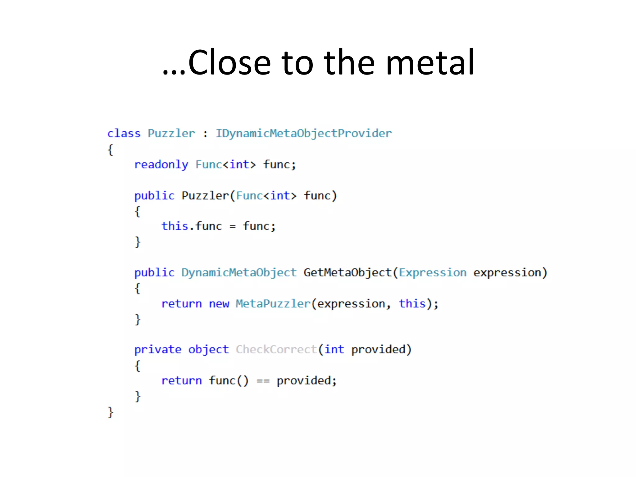 …Close	
  to	
  the	
  metal	
  
 