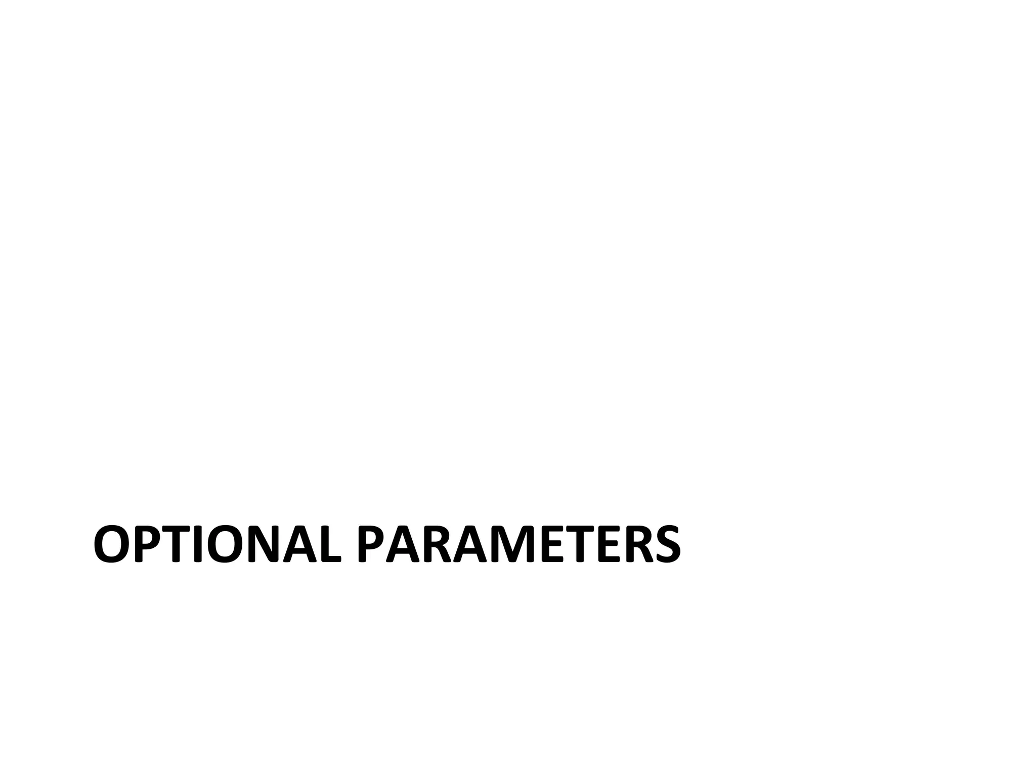 OPTIONAL	
  PARAMETERS	
  
 