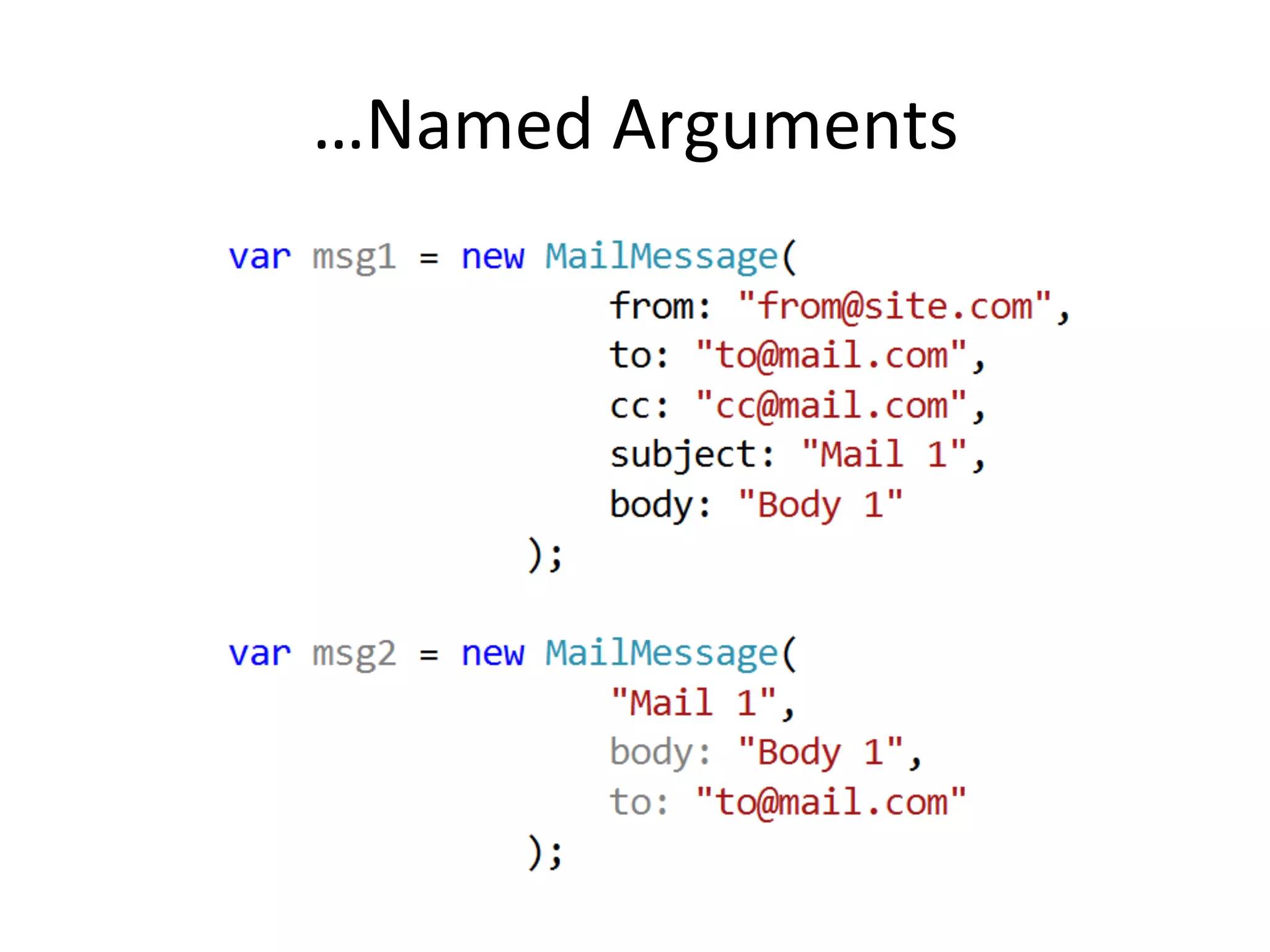…Named	
  Arguments	
  
 