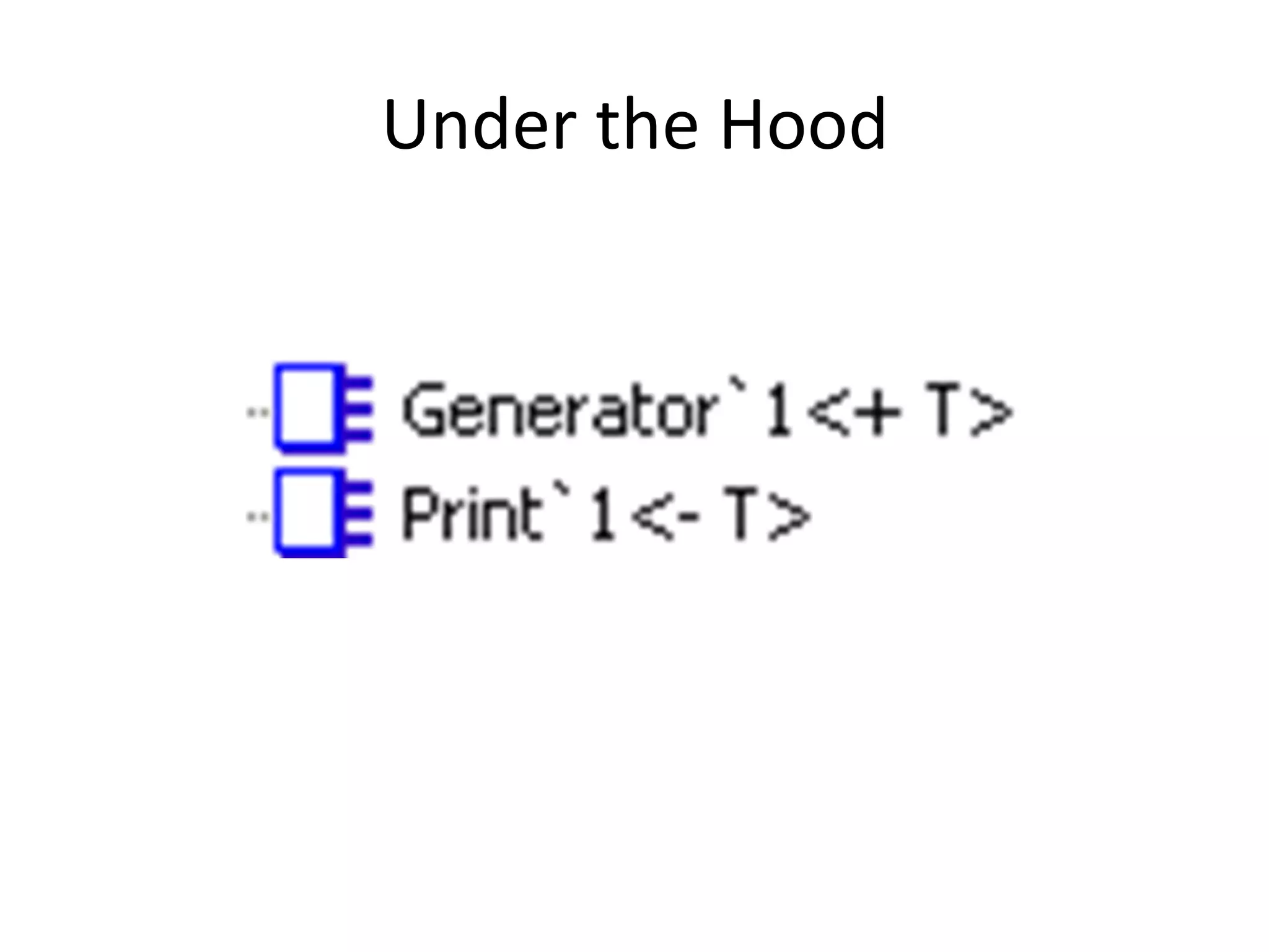 Under	
  the	
  Hood	
  
 