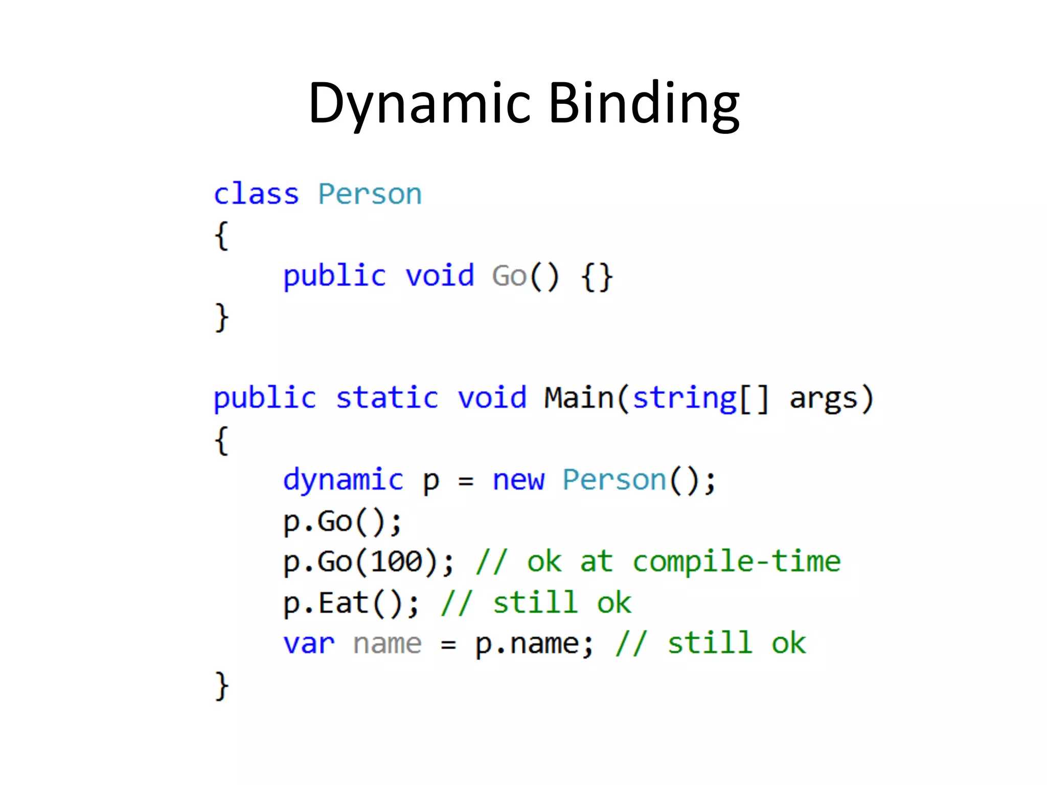 Dynamic	
  Binding	
  
 