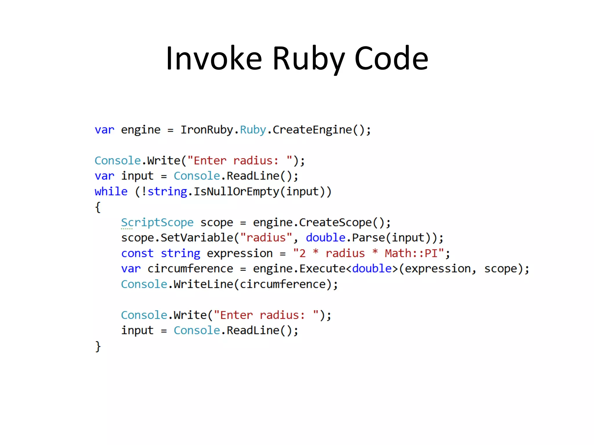 Invoke	
  Ruby	
  Code	
  
 