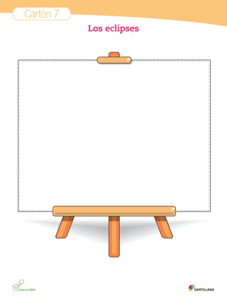 Cartón 7
Los eclipses

Cartones 3°.indd 13

01-10-12 18:01

 