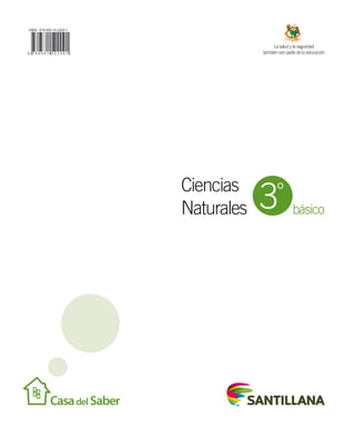 La salud y la seguridad
también son parte de tu educación

Ciencias
Naturales

3

°

básico

 