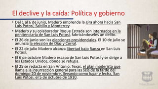 El declive y la caída: Política y gobierno
• Del 1 al 6 de junio, Madero emprende la gira ahora hacia San
Luis Potosí, Sal...
