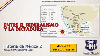 Historia de México 2 Módulo 2.1
3er. CuatrimestreProfr. Martín Ramírez Ortiz
 