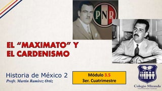Historia de México 2 Módulo 3.5
3er. CuatrimestreProfr. Martín Ramírez Ortiz
 