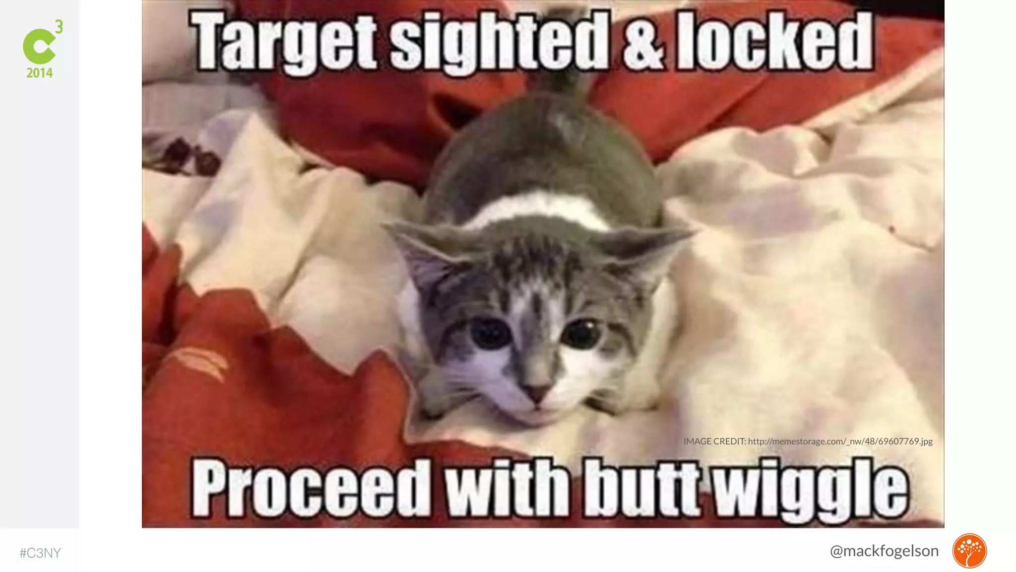 IMAGE CREDIT: http://memestorage.com/_nw/48/69607769.jpg 
#C3NY @mackfogelson 
 