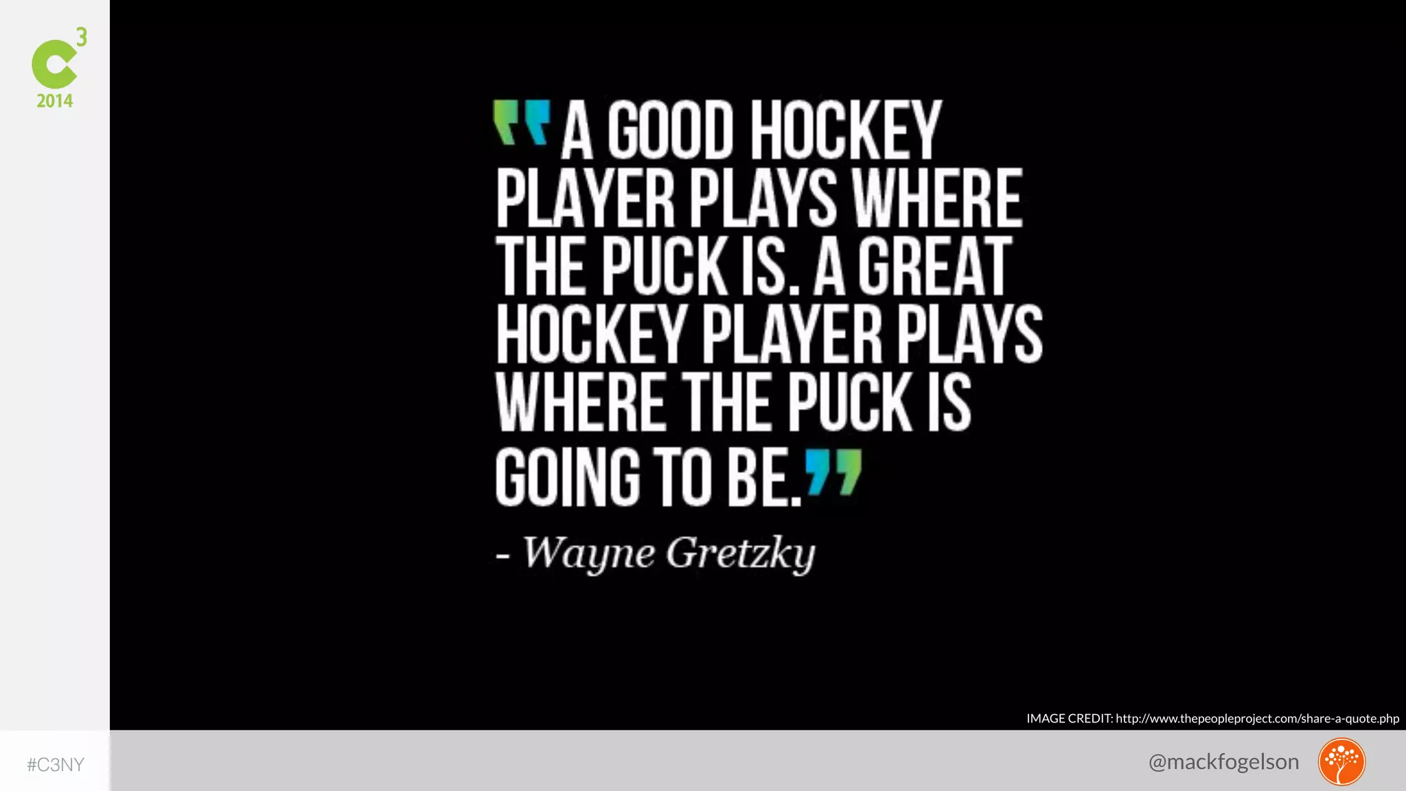 IMAGE CREDIT: http://www.thepeopleproject.com/share-a-quote.php 
#C3NY 
@mackfogelson 
 