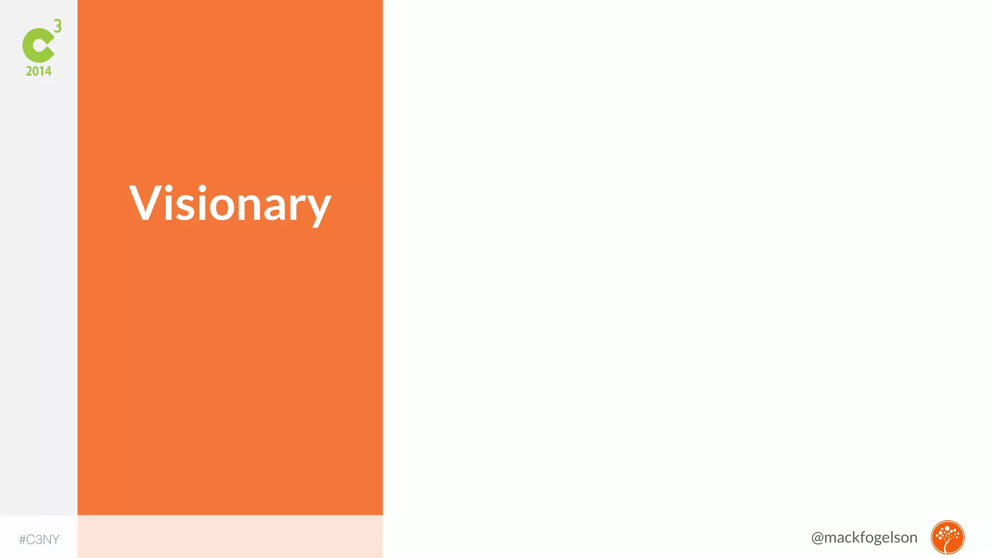 Visionary 
#C3NY @mackfogelson 
 
