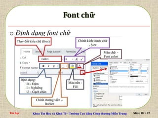 Tin học Khoa Tin Học và Kinh Tế - Trường Cao đẳng Công thương Miền Trung Slide 18 / 67
o Định dạng font chữ
 