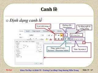 Tin học Khoa Tin Học và Kinh Tế - Trường Cao đẳng Công thương Miền Trung Slide 19 / 67
o Định dạng canh lề
 