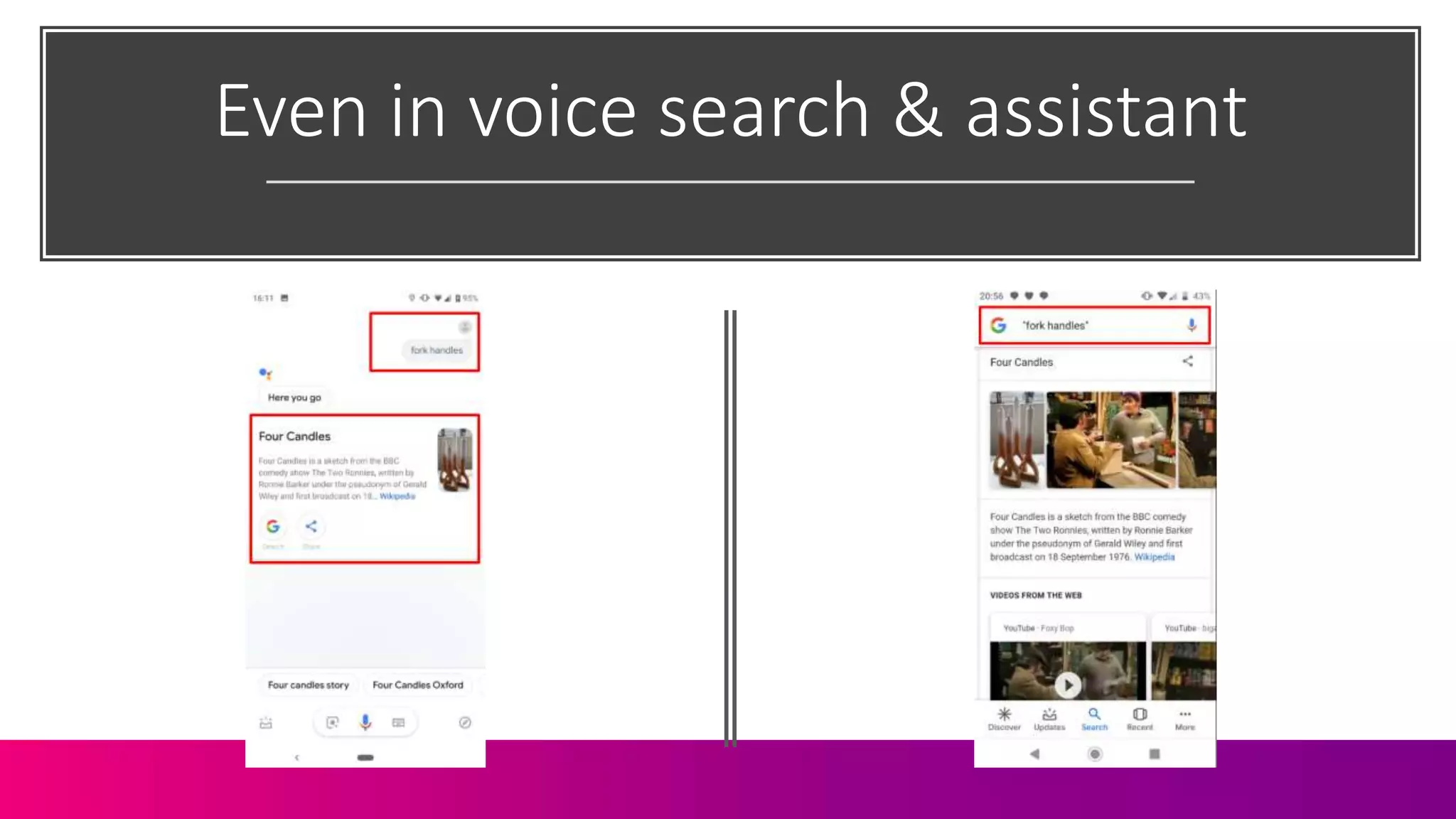 Even in voice search & assistant
 