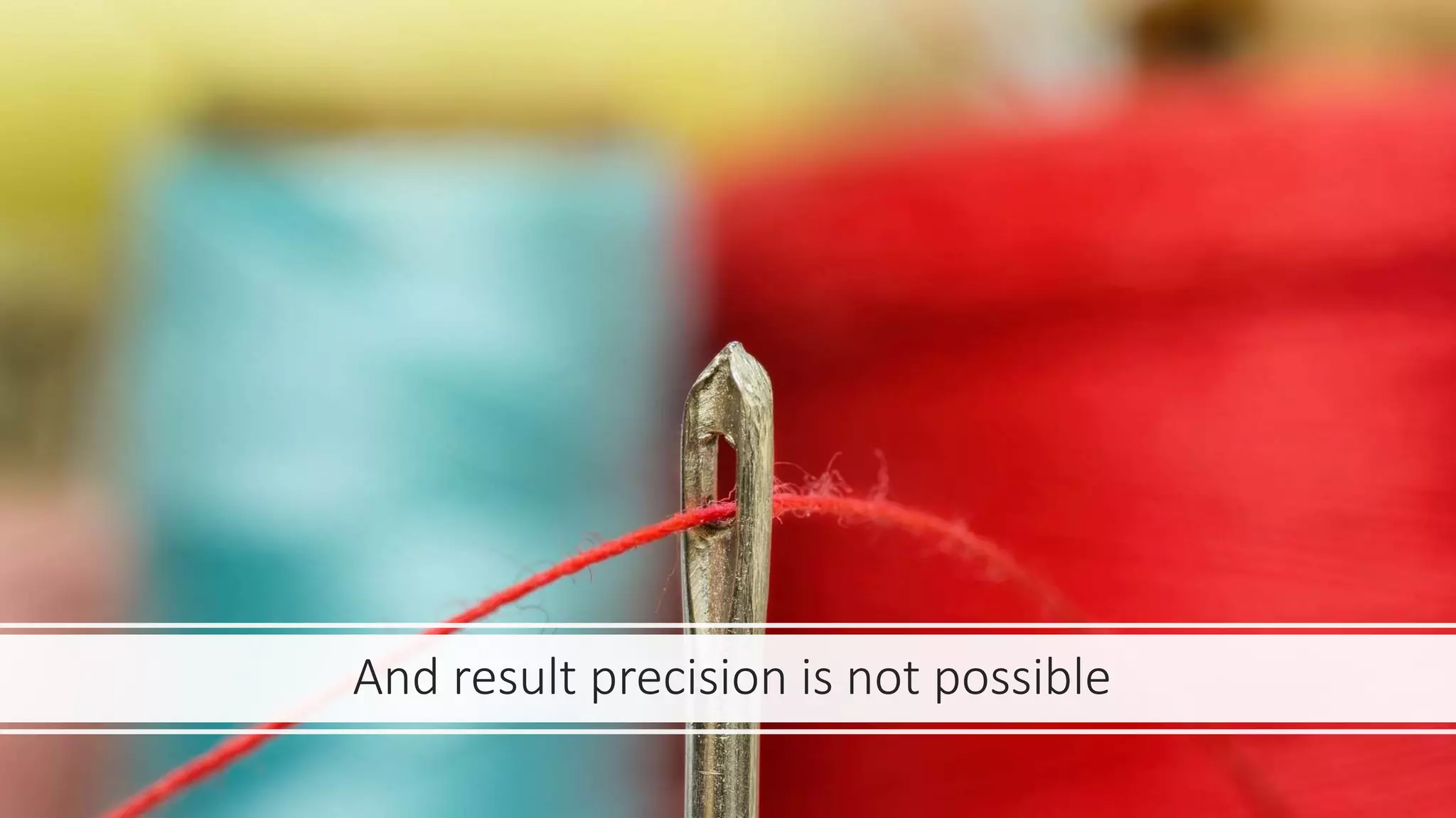 And result precision is not possible
 