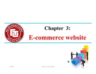 Chapter 3:
E-commerce website
8/2013 Pham Thi Chau Quyen 1
 